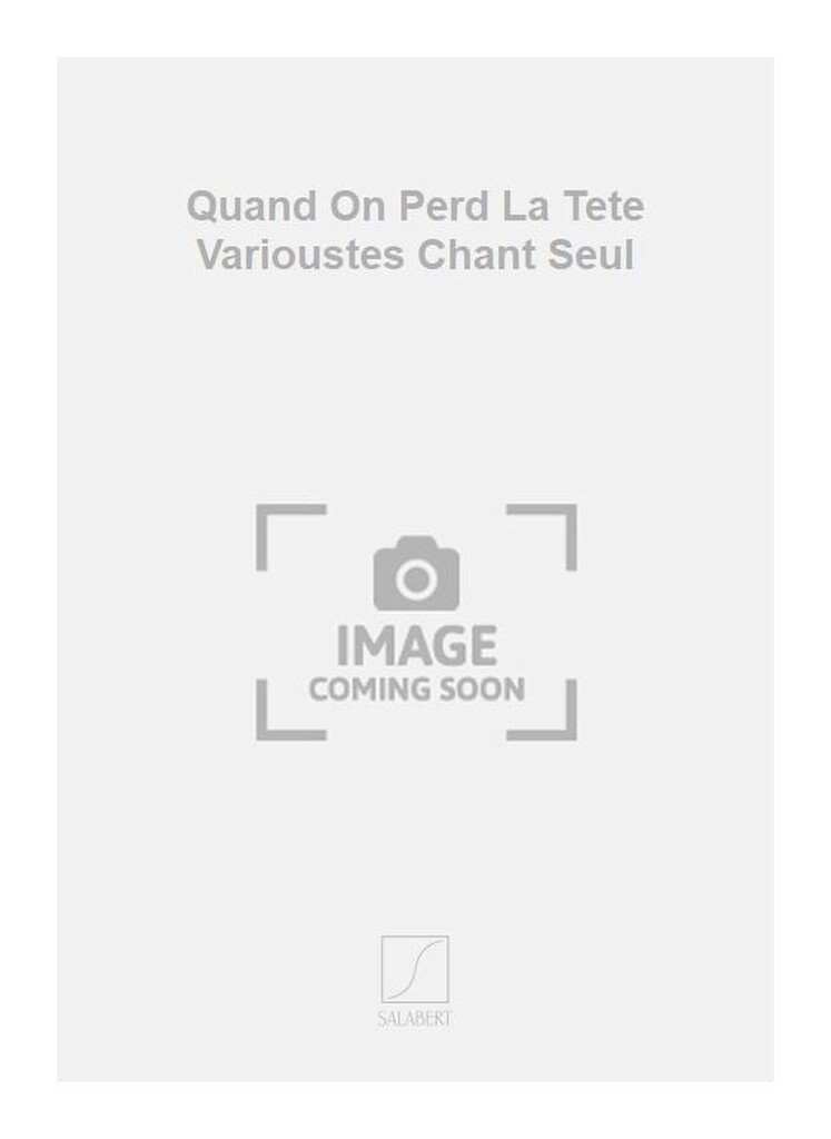 Quand On Perd La Tete Varioustes Chant Seul